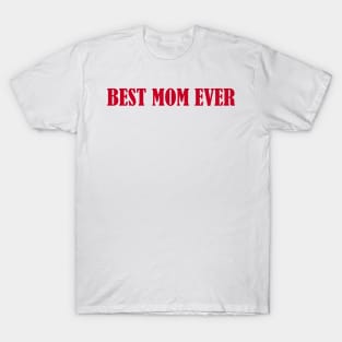 BEST MOM EVER T-Shirt